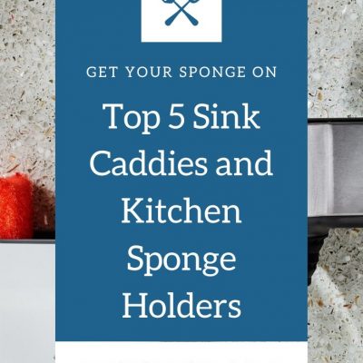 The Best Sponge Holder and Kitchen Sink Caddy: Top 6 Picks