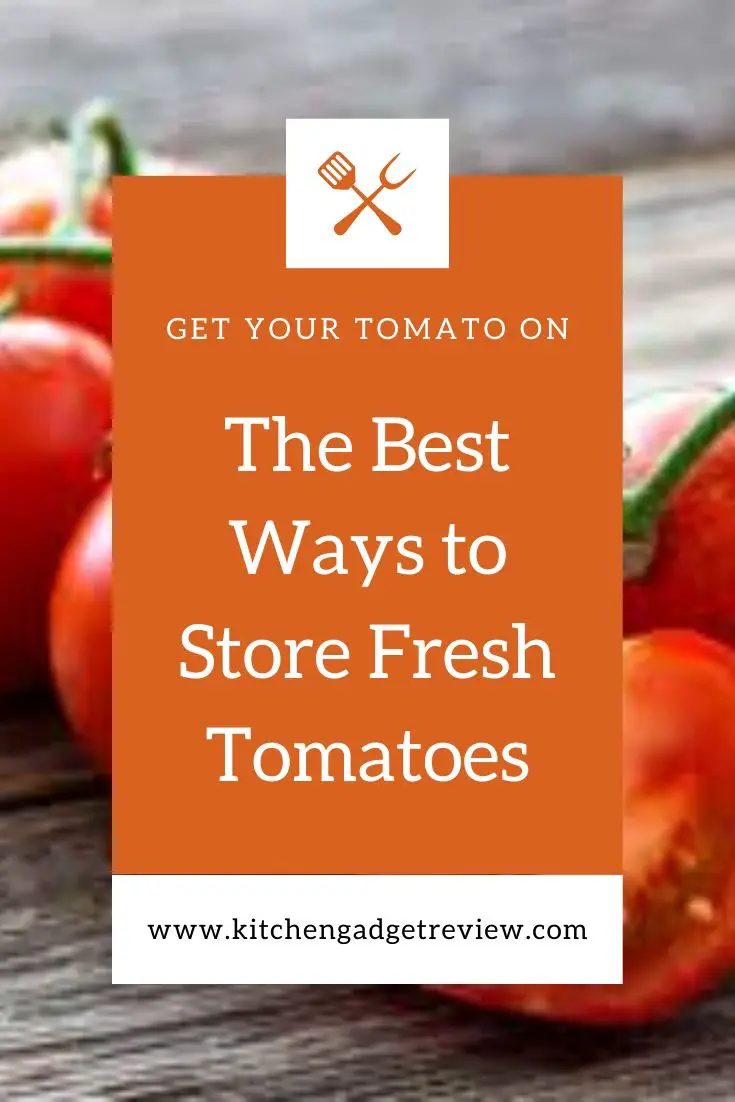 How to Store Tomatoes Should Tomatoes be Refrigerated?