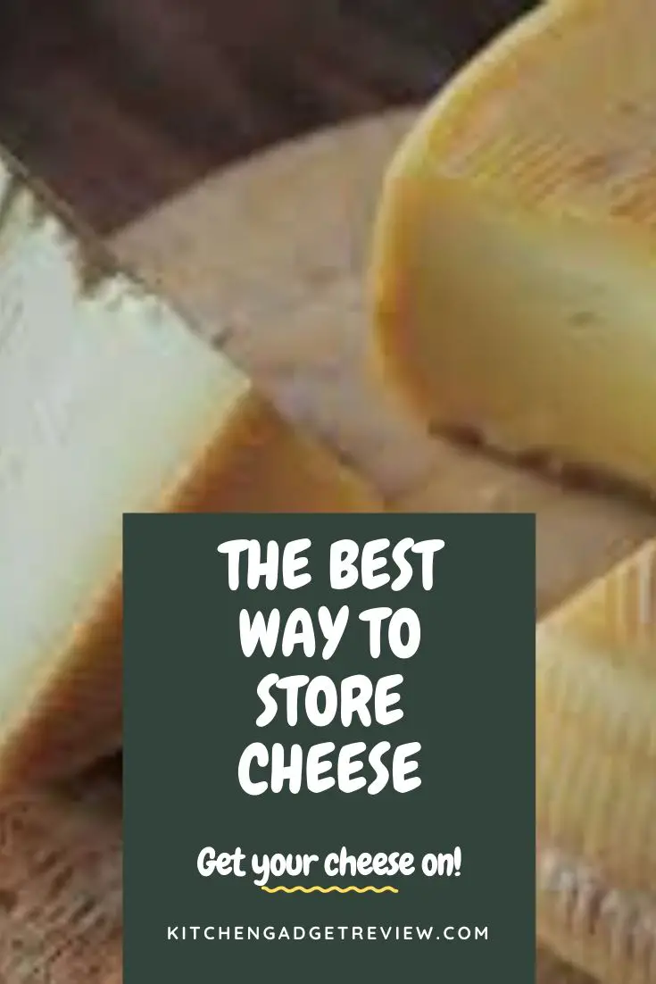 How to Store Cheese Keep it Fresher Longer Kitchen Gadget Reviews