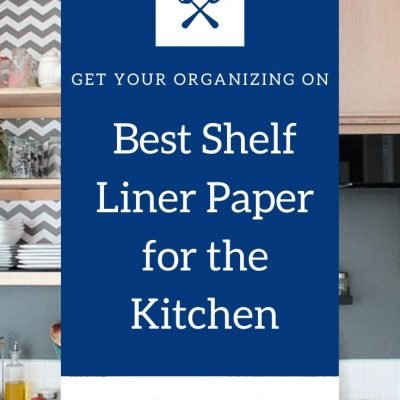 Best Shelf Paper and Liners for Kitchen Cabinets and Drawers